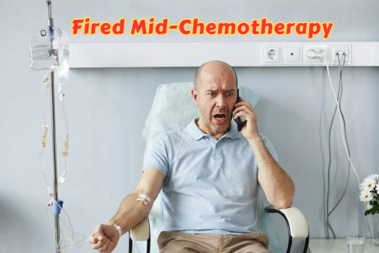 Fired Mid-Chemotherapy
